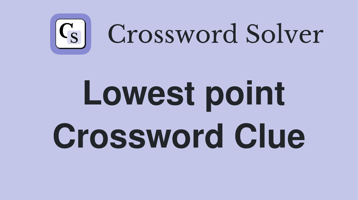 Lowest point - Crossword Clue Answers - Crossword Solver